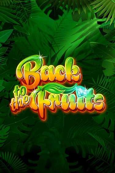 Бесплатная версия игры Back to the Fruits | VAVADA KZ 